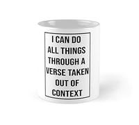 TYCLTY Taza de café de cerámica con texto en inglés "I Can Do All Things Through A Verse Taken Out Of Context", 325 ml y 325 ml, color blanco, waYanl-3969, BZ305