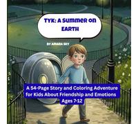 Tyk: A summer on Earth: A 54-Page Story and Coloring Adventure for Kids Ages 7-12