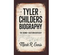 TYLER CHILDERS BIOGRAPHY: The Sound of Eastern Kentucky