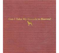 Tyler Childers - Tyler Childers - Can I Take My Hounds To Heaven?