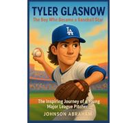Tyler Glasnow The Boy Who Became a Baseball Star: The Inspiring Journey of a Young Major League Pitcher