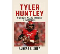 TYLER HUNTLEY BIOGRAPHY: The Rise Of A Game-changing Quarterback