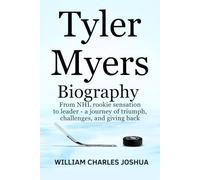 TYLER MYERS BIOGRAPHY: From NHL Rookie Sensation to Leader - A Journey of Triumph, Challenges and Giving back