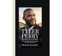 Tyler Perry Biography: Transforming Trauma into Triumph Through Storytelling