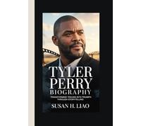 Tyler Perry Biography: Transforming Trauma into Triumph Through Storytelling