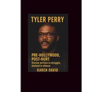 Tyler perry: Pre-Hollywood, Post-Hurt-Stories written in struggle, shelved in silence