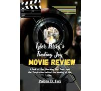 Tyler Perry’s Finding Joy (Movie Review): A Look at the Shocking Plot Twist and the Inspiration Behind the Making of the Film.