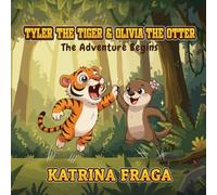 Tyler the Tiger and Olivia the Otter: The Adventure Begins (Big Feelings, Brave Friends)