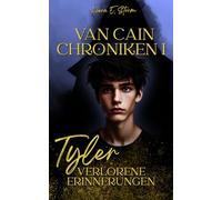 Tyler - Verlorene Erinnerungen: Ein magischer Fantasy-Roman über einen jungen Halbmagier, der lernen muss zu vertrauen, um die übernatürliche Welt vor dem Untergang zu retten | Ein Buch voller Intrigen und Geheimnissen (Die Van Cain Chroniken, Band 1)