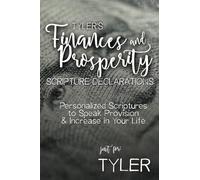 Tyler's Finances and Prosperity Scripture Declarations: Personalized Scriptures to Speak Provision & Increase in Your Life (Tyler's Personalized Scripture Set)