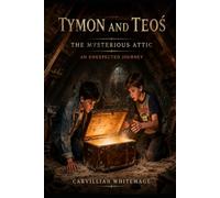 Tymon & Teos The Unexpected Journey: The Mysterious Attic
