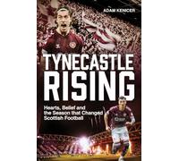 Tynecastle Rising: Hearts, Belief and the Season that Changed Scottish Football