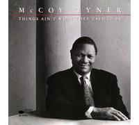 Tyner, Mccoy - Things Ain't What They Used to
