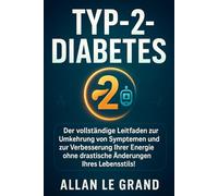 TYP-2-DIABETES: Der vollständige Leitfaden zur Umkehrung von Symptomen und zur Verbesserung Ihrer Energie ohne drastische Änderungen Ihres Lebensstils!: 3 (ernährung bei diabetes typ 2)