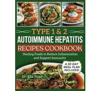 TYPE 1 & 2 AUTOIMMUNE HEPATITIS RECIPES COOKBOOK: Healing Foods to Reduce Inflammation and Support Immunity (DR. ELLA BOOKS)