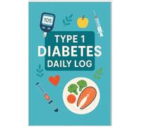 Type 1 Diabetes Daily Log - Glucose & Insulin Tracking Notebook | Blood Sugar Log Book for Kids, Teens & Adults | Daily Health Journal for Diabetes Management