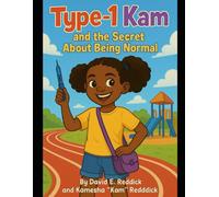 Type-1 Kam: and the Secret About Being Normal (The Type-1 Kam Series)