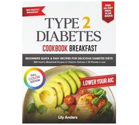 Type 2 Diabetes Cookbook Beginner’s Quick & Easy Recipes for Delicious Diabetes Diets 300 Healthy Breakfasts:: For Diabetic Wellness in 30 minutes or Less
