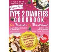 Type 2 Diabetes Cookbook for Women in Menopause: Your Proven Solution to Reclaim Energy, Balance, and Control Daily With Low-GI Recipes That Heal From Within & a 21-Day Meal Plan