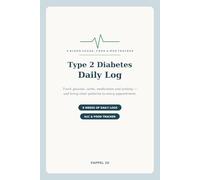 Type 2 Diabetes Daily Log: A Blood Sugar, Food & Medication Tracker - Log Glucose Readings, Carbs, Insulin, Activity & A1C, with Questions for Your Doctor