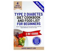 Type 2 Diabetes Diet Cookbook and Food List for Beginners: Simple, Delicious Recipes with 28-Day Meal Plan to Balance Blood Sugar and Improve Insulin Sensitivity