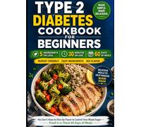 Type 2 Diabetes for Beginners: 5 Ingredients, 30 Minutes, 60 Days of Budget Meals