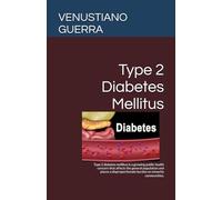Type 2 Diabetes Mellitus: Type 2 diabetes mellitus is a growing public health concern that affects the general population and places a ... (Medical Publications for lay people)