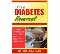 TYPE 2 DIABETES REVERSAL: Beginner's Blueprint to Lower Blood Sugar and Heal Naturally Without Medication