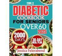 TYPE 2 DIABETIC COOKBOOK FOR SENIORS OVER 60: 80 Blood Sugar-Friendly Recipes for Healthy Aging