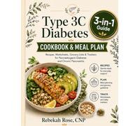 Type 3C Diabetes Cookbook & Meal Plan: Recipes, Worksheets, Grocery Lists & Trackers for Pancreatogenic Diabetes and Chronic Pancreatitis (Rebekah Rose CNP Wellness Library)