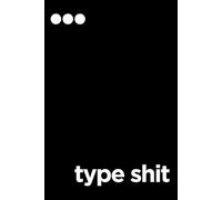 Type Shit: A Lined Notebook for Everyday Chaos | Black Matte Cover | Small 6x9 Size | Multi-Purpose Use | Great Gift | 100 Pages