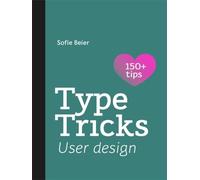 Type Tricks: User Design: Your Personal Guide to User Design