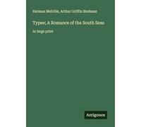 Typee; A Romance of the South Seas: in large print