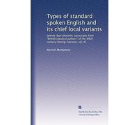 Types of standard spoken English and its chief local variants: twenty-four phonetic transcripts from "British classical authors" of the XIXth century (Herrig-Foerster, vol. II)