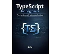 TypeScript for Beginners: From Fundamentals to Interview Readiness