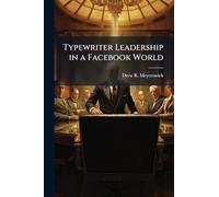 Typewriter Leadership in a Facebook World