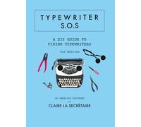 Typewriter SOS:: The DIY Guide to Fixing Common Problems with Typewriters