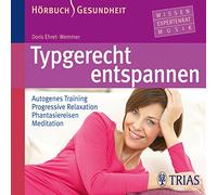 Typgerecht entspannen: Autogenes Training - Progressive Relaxation - Phantasiereisen - Meditation