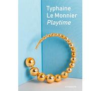 Typhaine Le Monnier Playtime /anglais/allemand: An Artistic Journey in Form and Meaning