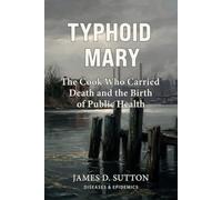 Typhoid Mary: The Cook Who Carried Death and the Birth of Public Health (Diseases & Epidemics)