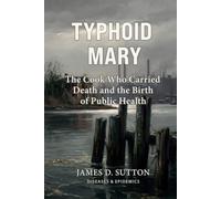 Typhoid Mary: The Cook Who Carried Death and the Birth of Public Health (Diseases & Epidemics)