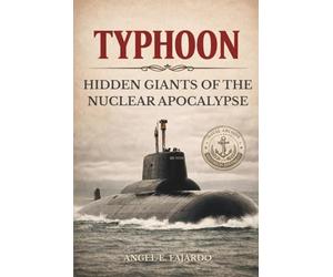 TYPHOON: HIDDEN GIANTS OF THE NUCLEAR APOCALYPSE
