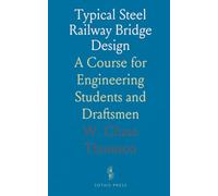 Typical Steel Railway Bridge Design: A Course for Engineering Students and Draftsmen