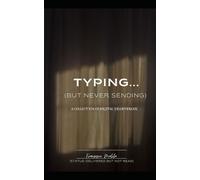 Typing... (But Never Sending): A Collection of Digital Heartbreak (The Digital Death Collection)