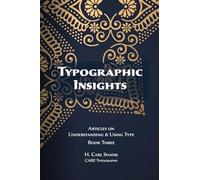 Typographic Insights: Articles on Understanding & Using Type Book Three