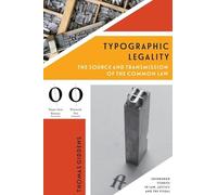 Typographic Legality: The Source and Transmission of the Common Law (Edinburgh Studies in Law, Justice and the Visual)
