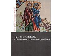 Typos Del Espiritu Santo. La Diaconisa De Didascalia Apostolorum
