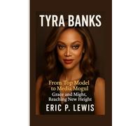 TYRA BANKS: From Top Model To Media Mogul - Grace And Might, Reaching New Height