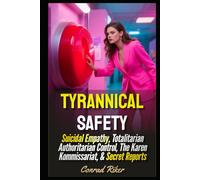 Tyrannical Safety: Suicidal Empathy, Totalitarian Authoritarian Control, The Karen Kommissariat, & Secret Reports (redpilled revolutionary civil rights for men (satire))