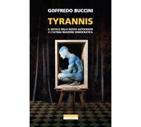 Tyrannis. Il secolo delle nuove autocrazie e l'ultima reazione democratica (I colibrì)